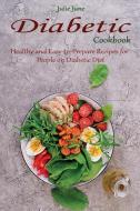 DIABETIC COOKBOOK: HEALTHY AND EASY-TO-P di JULIE JUNE edito da LIGHTNING SOURCE UK LTD