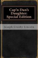 Cap'n Dan's Daughter: Special Edition di Joseph Crosby Lincoln edito da Createspace Independent Publishing Platform