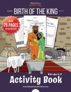 Birth of the King Activity Book di Pip Reid edito da Bible Pathway Adventures