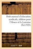 Petit Manuel d' ducation Syndicale, dition Pour l'Alsace Et La Lorraine di Nast-M edito da Hachette Livre - BNF