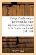 Abrege D'arithmetique Par Demandes Et Par Reponses di SANS AUTEUR edito da Hachette Livre - BNF