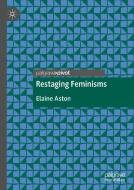 Restaging Feminisms di Elaine Aston edito da Springer Nature Switzerland Ag