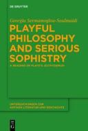Playful Philosophy and Serious Sophistry: A Reading of Plato S "Euthydemus" di Georgia Sermamoglou-Soulmaidi edito da Walter de Gruyter