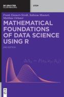 Mathematical Foundations Of Data Science Using R di Frank Emmert-Streib, Salissou Moutari, Matthias Dehmer edito da De Gruyter