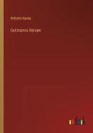 Gutmanns Reisen di Wilhelm Raabe edito da Outlook Verlag
