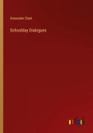 Schoolday Dialogues di Alexander Clark edito da Outlook Verlag