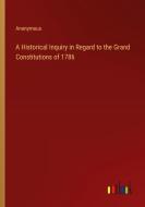 A Historical Inquiry in Regard to the Grand Constitutions of 1786 di Anonymous edito da Outlook Verlag