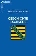 Geschichte Sachsens di Frank-Lothar Kroll edito da Beck C. H.