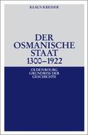 Der Osmanische Staat 1300-1922 di Klaus Kreiser edito da de Gruyter Oldenbourg