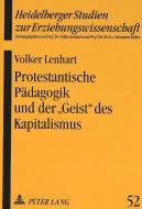 Protestantische Pädagogik und der 'Geist' des Kapitalismus di Volker Lenhart edito da Lang, Peter GmbH