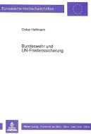 Bundeswehr und UN-Friedenssicherung di Oskar Hoffmann edito da Lang, Peter GmbH