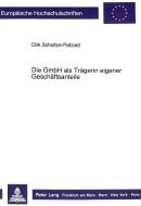 Die GmbH als Trägerin eigener Geschäftsanteile di Dirk Schultze-Petzold edito da Lang, Peter GmbH