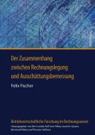 Der Zusammenhang zwischen Rechnungslegung und Ausschüttungsbemessung di Felix Fischer edito da Lang, Peter GmbH
