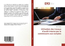Utilisation des travaux d'audit interne par le commissaire aux comptes di Rachid Abbih edito da Editions universitaires europeennes EUE