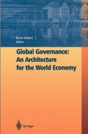 Global Governance: An Architecture for the World Economy edito da Springer Berlin Heidelberg