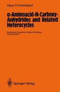 a-Aminoacid-N-Carboxy-Anhydrides and Related Heterocycles di Hans R. Kricheldorf edito da Springer Berlin Heidelberg