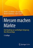 Messen machen Märkte di Dieter S. Weiler, Kai Ludwigs, Bernd Lindenberg, Björn Jopen edito da Gabler, Betriebswirt.-Vlg
