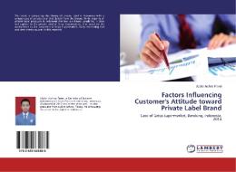 Factors Influencing Customer's Attitude toward Private Label Brand di Abdiel Archito Farrel edito da LAP Lambert Academic Publishing