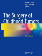 The Surgery Of Childhood Tumors edito da Springer-verlag Berlin And Heidelberg Gmbh & Co. Kg