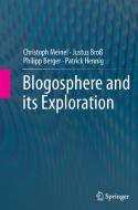 Blogosphere and its Exploration di Philipp Berger, Justus Broß, Patrick Hennig, Christoph Meinel edito da Springer Berlin Heidelberg