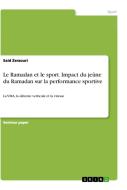 Le Ramadan et le sport. Impact du jeûne du Ramadan sur la performance sportive di Said Zerzouri edito da GRIN Verlag