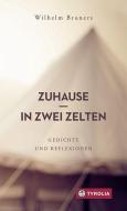 Zuhause in zwei Zelten di Wilhelm Bruners edito da Tyrolia Verlagsanstalt Gm