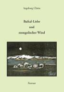 Baikal-Liebe und mongolischer Wind di Ingeborg Christ edito da Books on Demand