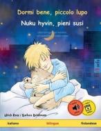Dormi bene, piccolo lupo - Nuku hyvin, pieni susi (italiano - finlandese) di Ulrich Renz edito da Sefa Verlag
