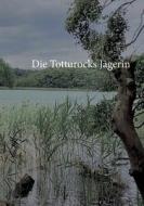 Die Totturocks- Jägerin di Christine Stutz edito da Books on Demand