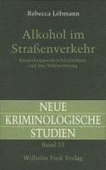 Alkohol im Straßenverkehr di Rebecca Löbmann edito da Fink Wilhelm GmbH + Co.KG