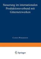 Steuerung im internationalen Produktionsverbund mit Güternetzwerken edito da Deutscher Universitätsverlag