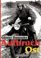 Aufbruch Ost di Günter Damaske edito da Books on Demand GmbH