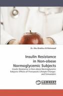 Insulin Resistance in Non-obese Normoglycemic Subjects di Dr. Abu Kholdun Al-Mahmood edito da LAP Lambert Acad. Publ.