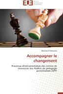 Accompagner le changement di Mokhtar El Maouhal edito da Editions universitaires europeennes EUE