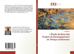 L'Étude de Base des Projets de Développement en Afrique Sahélienne di Youba Bathily edito da Editions universitaires europeennes EUE