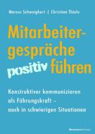 Mitarbeitergespräche positiv führen di Marcus Schweighart, Christian Thiele edito da BusinessVillage GmbH