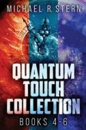 Quantum Touch Collection - Books 4-6 di Michael R. Stern edito da Next Chapter