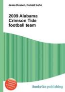 2009 Alabama Crimson Tide Football Team edito da Book On Demand Ltd.