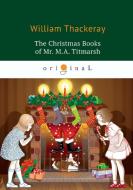 The Christmas Books of Mr. M.A. Titmarsh di W. Thackeray edito da Book on Demand Ltd.