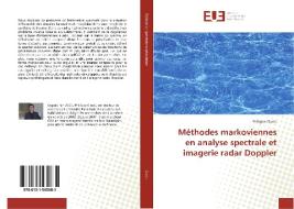 Méthodes markoviennes en analyse spectrale et imagerie radar Doppler di Philippe CIUCIU edito da Editions universitaires europeennes EUE
