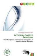 Armenia-kosovo Relations edito da Fidel