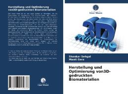 Herstellung und Optimierung von3D-gedruckten Biomaterialien di Shankar Sehgal, Manit Gera edito da Verlag Unser Wissen