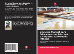 Um Livro Manual para Educadores na Educação e Cuidados da Primeira Infância di Martha Fanta Mansaray edito da Edições Nosso Conhecimento