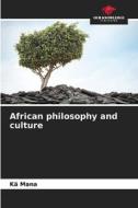 African philosophy and culture di Kä Mana edito da Our Knowledge Publishing