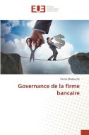 Governance de la firme bancaire di Yacine Madouche edito da Éditions universitaires européennes