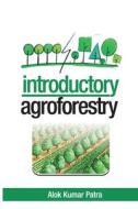Introductory Agroforestry di Alok Kumar Patra edito da NIPA