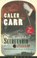 El Caso del Secretario Italiano = The Italian Secretary di Caleb Carr edito da Ediciones B