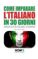 COME IMPARARE L'ITALIANO IN 30 GIORNI di MARIA VITTORI GATTI edito da LIGHTNING SOURCE UK LTD
