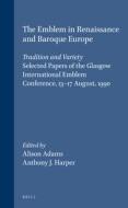The Emblem in Renaissance and Baroque Europe: Tradition and Variety: Selected Papers of the Glasgow International Emblem edito da BRILL ACADEMIC PUB