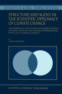 Structure and Agent in the Scientific Diplomacy of Climate Change di T. Skodvin edito da Springer Netherlands